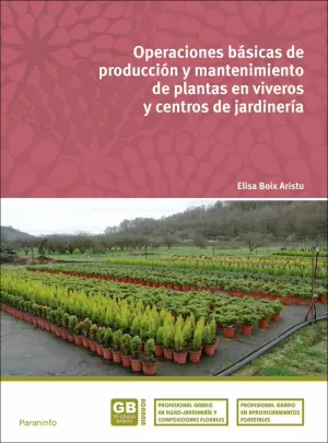 OPERACIONES BÁSICAS DE PRODUCCIÓN Y MANTENIMIENTO DE PLANTAS EN VIVEROS Y CENTRO