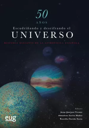 50 AÑOS ESCUDRIÑANDO Y DESCIFRANDO EL UNIVERSO