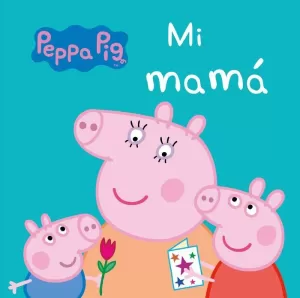 PEPPA PIG. LIBRO DE CARTÓN - MI MAMÁ