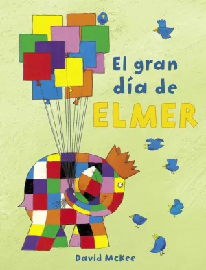 ELMER. UN CUENTO - EL GRAN DÍA DE ELMER