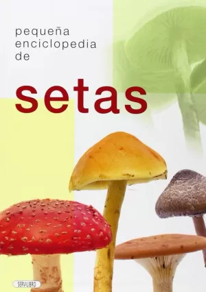 PEQUEÑA ENCICLOPEDIA DE SETAS