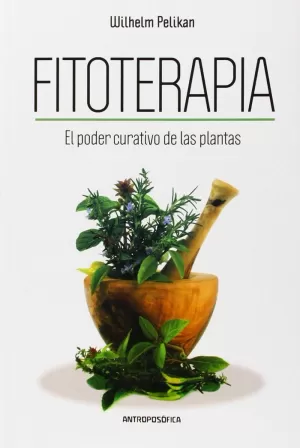 FITOTERAPIA EL PODER CURATIVO DE LAS PLANTAS. W.PELIKAN. Libro En Papel ...